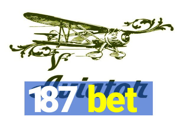 187 bet